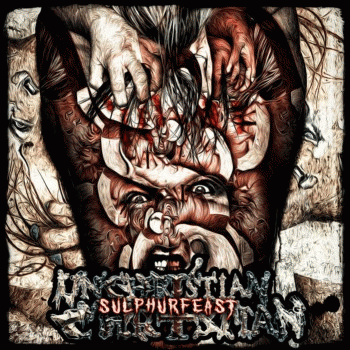 Unchristian Christian : Sulphurfeast (Single)